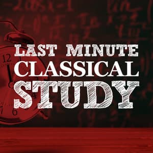 Last Minute Classical Study - Intense Study Music Society