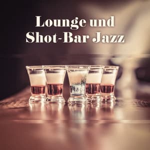 Lounge und Shot-Bar Jazz - Hintergrundmusik Lounge Akademie