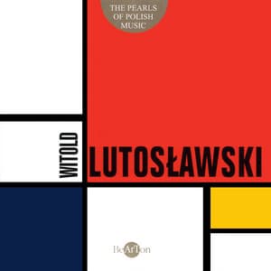 Witold Lutosławski: The Pearls of Polish Music - Orchestra Sinfonia Varsovia