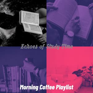 Echoes of Study Time - Morning Coffee Playlist