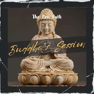The Zen Path - Buddha's Session