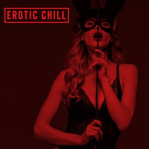 Erotic Chill - Bedroom Making Love Playlist, Lounge Jazz Music, Sensual Erotic Jazz Music for Intimate Moments and Sexy Relaxation - Little Jazz Project