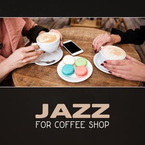 Jazz for Coffee Shop – Smooth Relaxing Jazz, Piano Relaxation, Jazz for Chilling Out, Background Jazz, Instant Relax - Best Background Music Collection