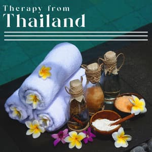 Therapy from Thailand: Traditional Thai Massage Asian Spa Music - Wellness