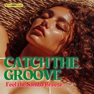 Catch the Groove, Feel the Samba Breeze - Viva Latin Music