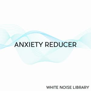 Anxiety Reducer - Anxiety Reducer