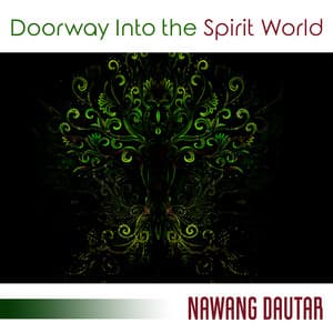 Doorway Into the Spirit World - Nawang Dautar