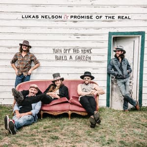 Turn Off The News - Lukas Nelson and Promise of the Real