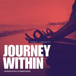 Journey Within: Spoken Paths to Inner Peace - Sonic Serenity