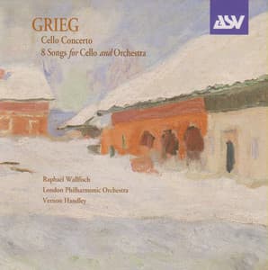 Grieg: Cello Concerto; 8 Songs arr. cello & orchestra - Edvard Grieg