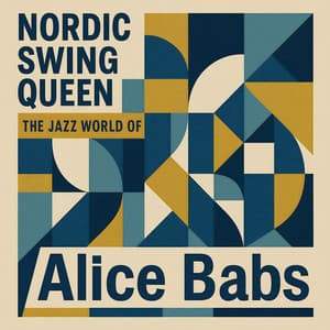 Nordic Swing Queen - The Jazz World of Alice Babs - Alice Babs