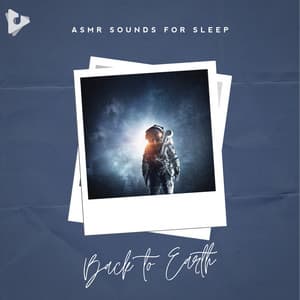 Back to Earth - ASMR Sounds for Sleep