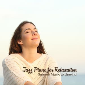 Jazz Piano for Relaxation: Smooth Music to Unwind - Romantic Dinner Jazz