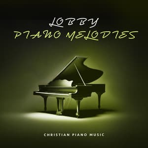 Lobby Piano Melodies - Christian Piano Music