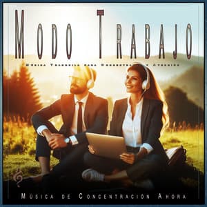 Modo Trabajo: Música Tranquila para Concentrarse y Atención - Concentracíon