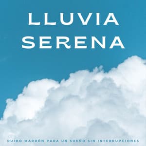 Lluvia Serena: Ruido Marrón Para Un Sueño Sin Interrupciones - Ruido Marrón Para Soñar