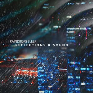 Reflections & Sound - Raindrops Sleep