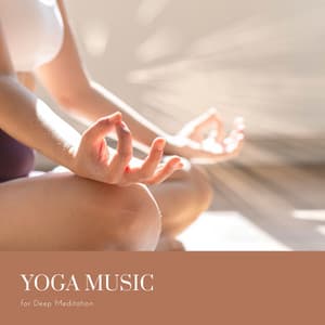Yoga Music for Deep Meditation - Yoga Music