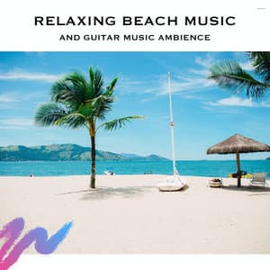 Relaxing Beach Music and Guitar Music Ambience - Relaxing Radiance