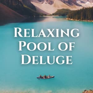 Relaxing Pool of Deluge - Nature Is Calling