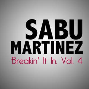 Breakin' It In, Vol. 4 - Sabu Martinez