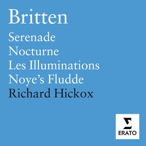 Britten: Les Illuminations, Serenade, Nocturne, Noye's Fludde - Benjamin Britten