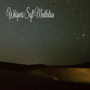 Whispers Soft Meditation - Música Relajante