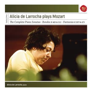 Alicia de Larrocha Plays Mozart Piano Sonatas, Fantasias and Rondos - Wolfgang Amadeus Mozart