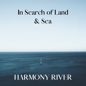 In Search of Land & Sea - Harmony River