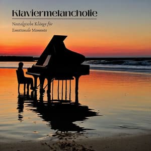 Klaviermelancholie: Nostalgische Klänge für Emotionale Momente - Schlaflieder Relax