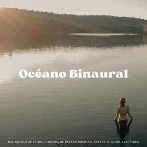 Mentalidad De Estudio: Música De Océano Binaural Para El Enfoque Académico - Agradable Musica para Leer