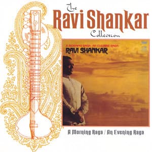 The Ravi Shankar Collection: A Morning Raga / An Evening Raga - Ravi Shankar