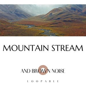 Mountain Stream and Brown Noise, Loopable - Water Sounds
