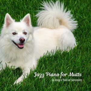 Jazz Piano for Mutts: A Dog's Tail of Serenity - Coffee Shop Smooth Jazz