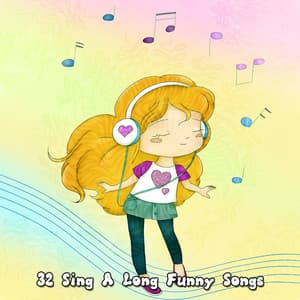 32 Sing A Long Funny Songs - songs for children
