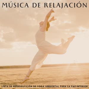 Música De Relajación: Lista De Reproducción De Yoga Ambiental Para La Paz Interior - Paz Interior
