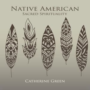 Native American Sacred Spirituality - Catherine Green