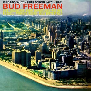 Chicago/Austin High School Jazz In Hi-Fi - Bud Freeman