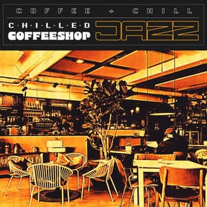Chilled Coffeeshop Jazz - Coffee + Chill