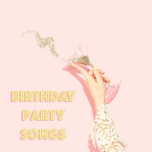 Birthday Party Songs - Birthday Songs