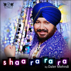 Shaa Ra Ra Ra - Daler Mehndi
