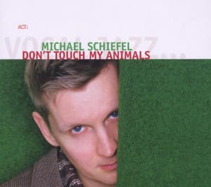 Don't Touch My Animals - Michael Schiefel