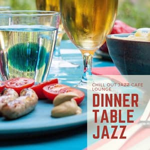 Dinner Table Jazz - Chill Out Jazz Cafe Lounge