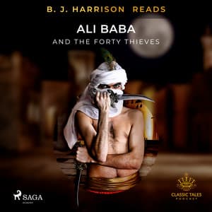 B. J. Harrison Reads Ali Baba and the Forty Thieves - Anonyme