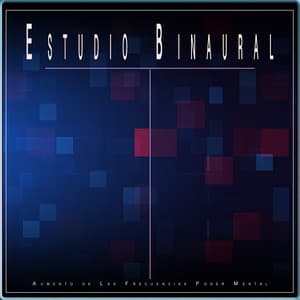 Estudio Binaural: Aumento de Las Frecuencias Poder Mental - Concentracíon
