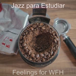 Feelings for WFH - Jazz para Estudiar