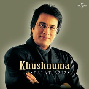 Khushnuma - Talat Aziz