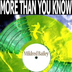 More Than You Know - Mildred Bailey