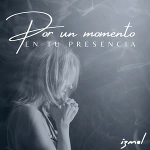 Por Un Momento En Tu Presencia - izmel