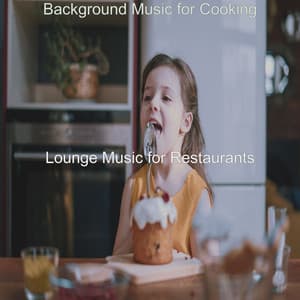 Background Music for Cooking - Lounge Music for Restaurants